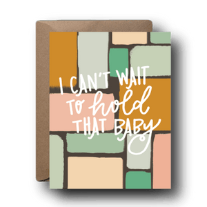 Can't Wait To Hold That Baby Greeting Card | A2
