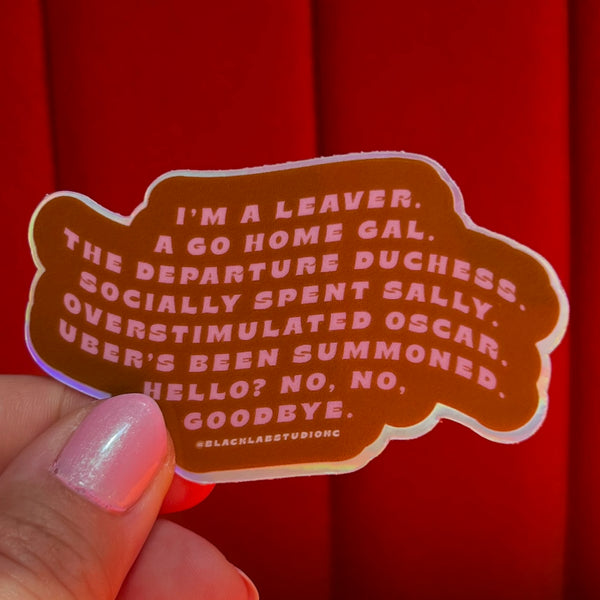 I'm A Leaver Go Home Gal Departure Duchess Waterproof Sticker