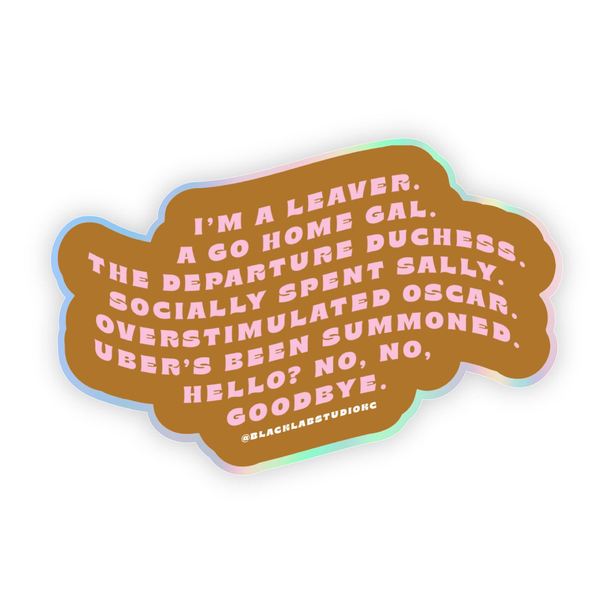 I'm A Leaver Go Home Gal Departure Duchess Waterproof Sticker