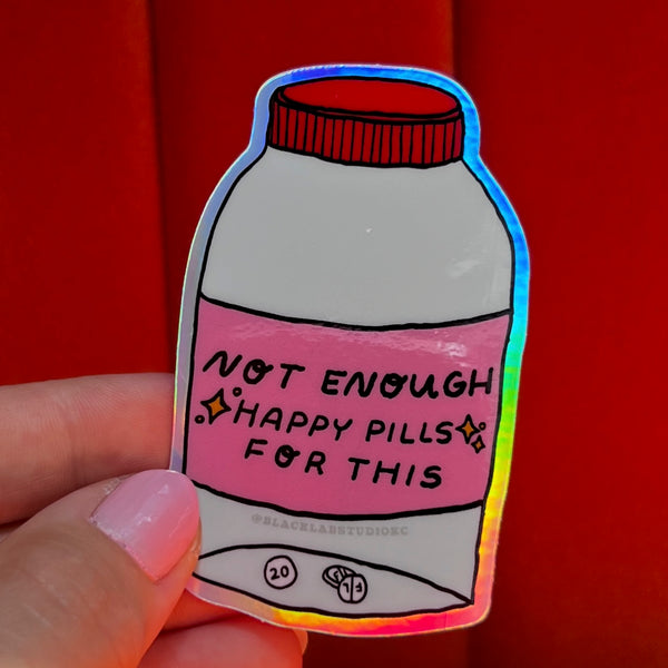 Not Enough Happy Pills For This Waterproof Sticker