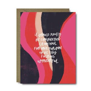 Criminal To Be This Wonderful Love Greeting Card | A2