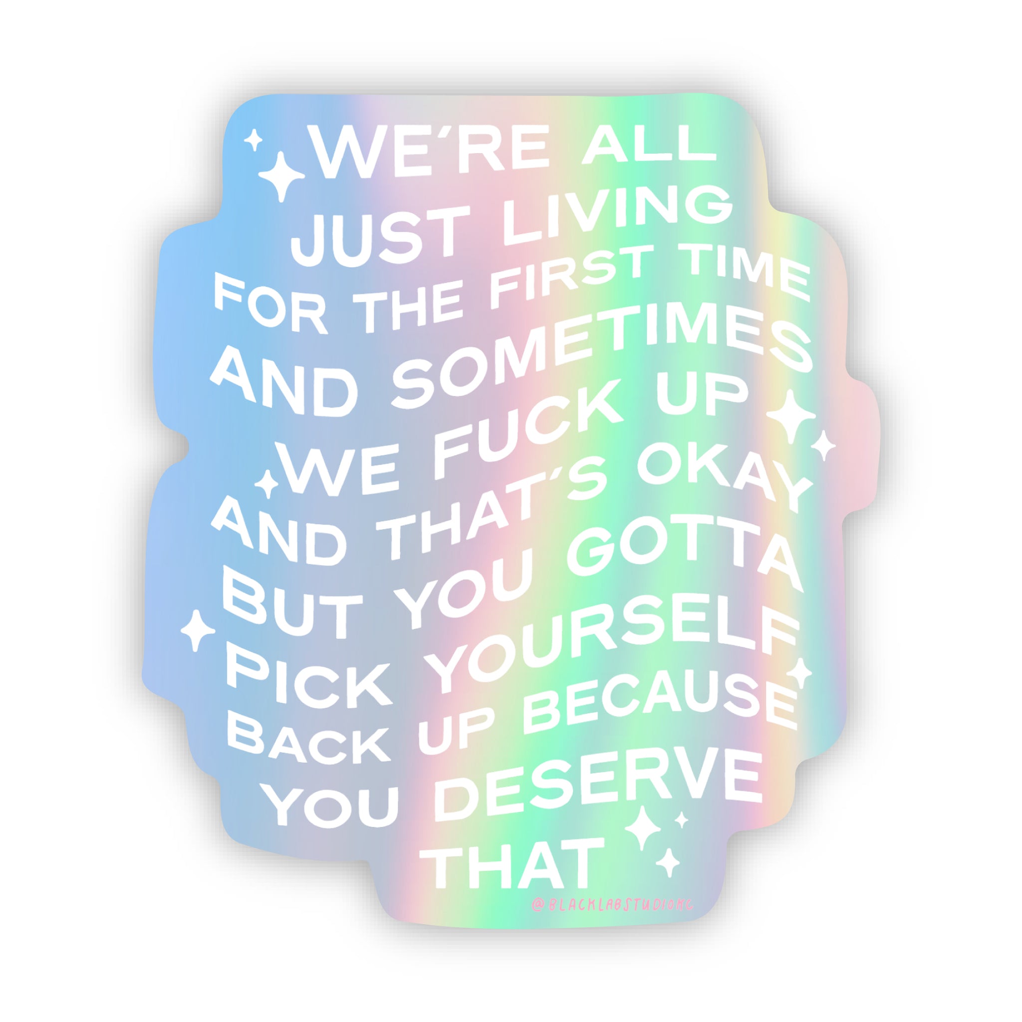 We're All Just Living For The First Time Holographic Waterproof Sticker