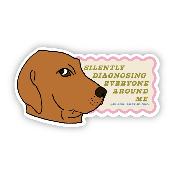 Judging Dog Silenty Diagnosing Everyone Around Me Waterproof Sticker