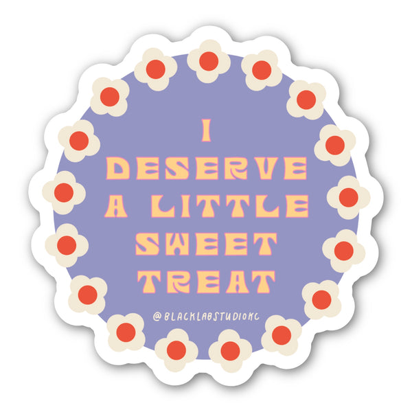 Floral I Deserve a Little Sweet Treat Waterproof Sticker