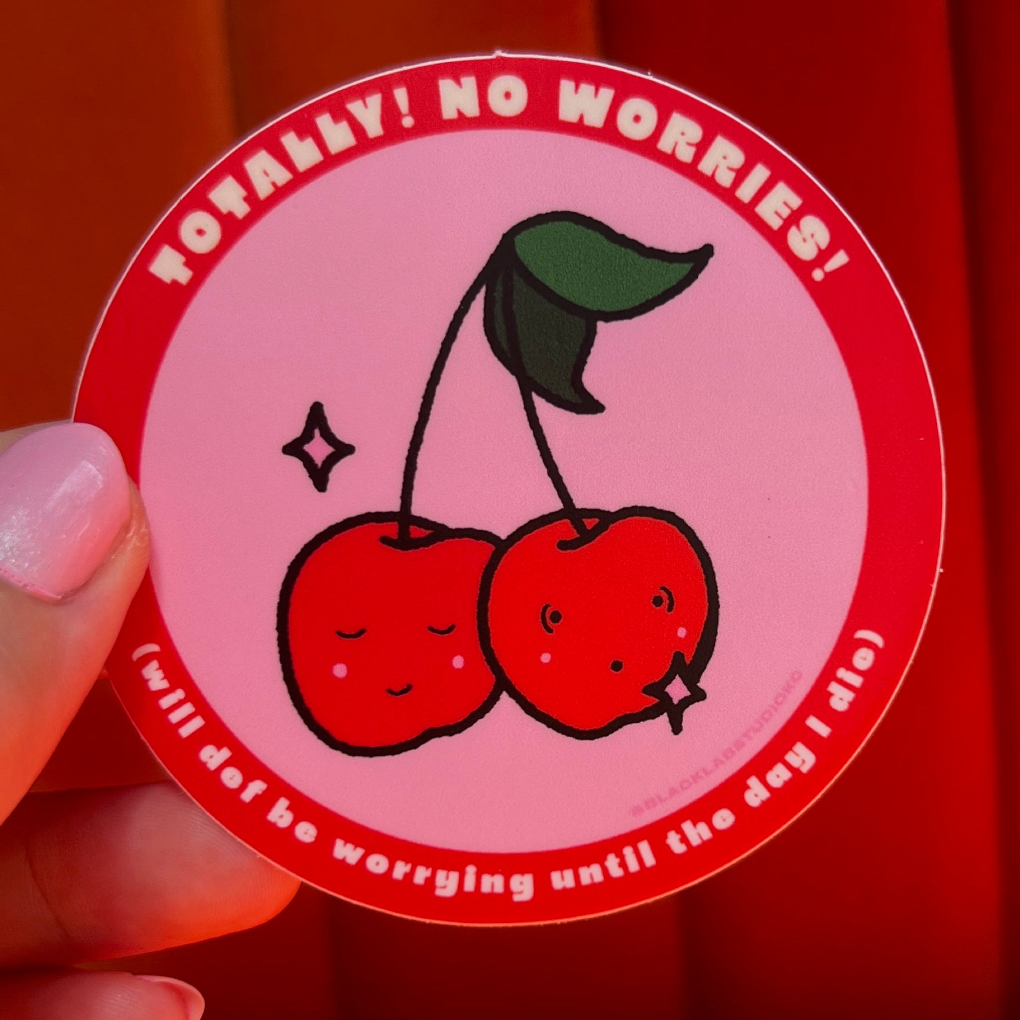 Totally No Worries Worrying Until I Die Cherries Waterproof Sticker
