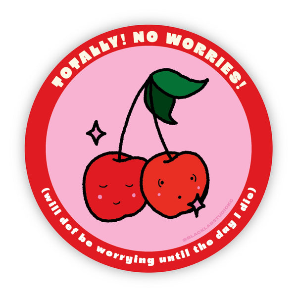 Totally No Worries Worrying Until I Die Cherries Waterproof Sticker