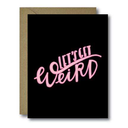 Funny Let's Get Weird Love Greeting Card | A2